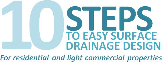 10 Steps to Easy Surface Drainage Design - For residential and light commercial properties